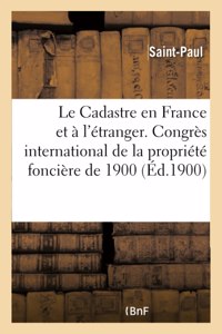 Le Cadastre En France Et À l'Étranger. Congrès International de la Propriété Foncière de 1900