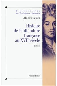 Histoire de La Litterature Francaise Au Xviie Siecle - Tome 3