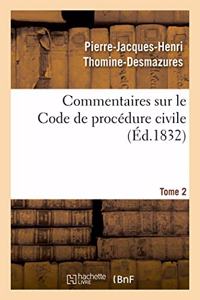 Commentaires Sur Le Code de Procédure Civile. Tome 2