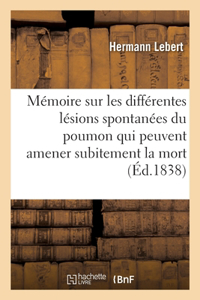 Mémoire Sur Les Différentes Lésions Spontanées Du Poumon Qui Peuvent Amener Subitement La Mort