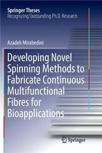 Developing Novel Spinning Methods to Fabricate Continuous Multifunctional Fibres for Bioapplications