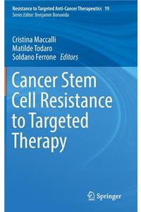 Cancer Stem Cell Resistance to Targeted Therapy