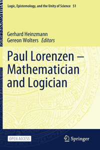 Paul Lorenzen -- Mathematician and Logician