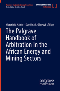 Palgrave Handbook of Arbitration in the African Energy and Mining Sectors