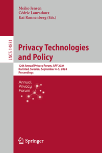 Privacy Technologies and Policy: 12th Annual Privacy Forum, Apf 2024, Karlstad, Sweden, September 4-5, 2024, Proceedings