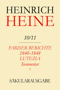 Pariser Berichte 1840-1848 Und Lutezia. Berichte Über Politik, Kunst Und Volksleben. Kommentar. Teilband II