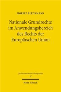Nationale Grundrechte im Anwendungsbereich des Rechts der Europäischen Union