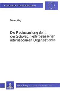 Rechtsstellung Der in Der Schweiz Niedergelassenen Internationalen Organisationen