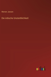 irdische Unsterblichkeit