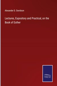 Lectures, Expository and Practical, on the Book of Esther