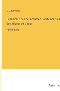 Geschichte des neunzehnten Jahrhunderts seit den Wiener Verträgen