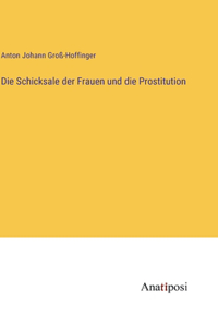 Die Schicksale der Frauen und die Prostitution