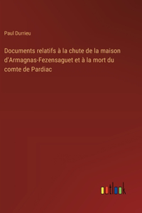 Documents relatifs à la chute de la maison d'Armagnas-Fezensaguet et à la mort du comte de Pardiac