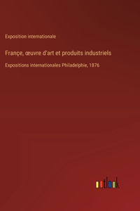 Françe, oeuvre d'art et produits industriels