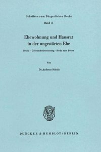 Ehewohnung Und Hausrat in Der Ungestorten Ehe