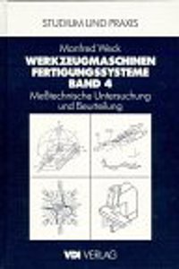 Werkzeugmaschinen Fertigungssysteme 4: Me Technische Untersuchungen Und Beurteilungen