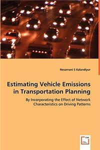 Estimating Vehicle Emissions in Transportation Planning - By Incorporating the Effect of Network Characteristics on Driving Patterns