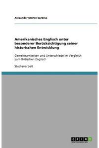 Amerikanisches Englisch unter besonderer Berücksichtigung seiner historischen Entwicklung