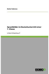 Sprachbilder im Deutschunterricht einer 7. Klasse