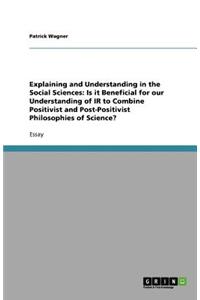 Explaining and Understanding in the Social Sciences