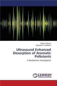 Ultrasound Enhanced Desorption of Aromatic Pollutants