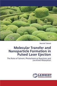 Molecular Transfer and Nanoparticle Formation in Pulsed Laser Ejection