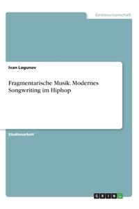 Fragmentarische Musik. Modernes Songwriting im Hiphop