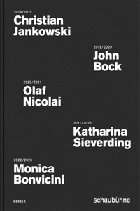 Christian Jankowski, John Bock, Olaf Nicolai, Katharina Sieverding and Monica Bonvicini: Schaubühne