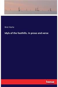 Idyls of the foothills. In prose and verse