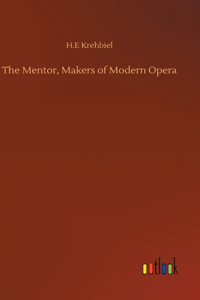 Mentor, Makers of Modern Opera