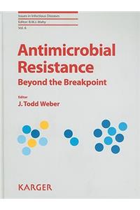 Antimicrobial Resistance: Beyond the Breakpoint
