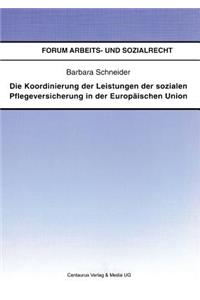 Koordinierung Der Leistungen Der Sozialen Pflegeversicherung in Der Europäischen Union