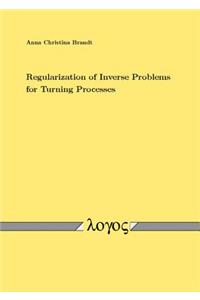 Regularization of Inverse Problems for Turning Processes