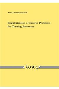 Regularization of Inverse Problems for Turning Processes