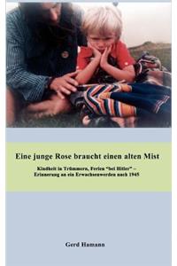 Eine junge Rose braucht einen alten Mist