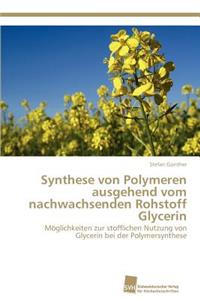 Synthese von Polymeren ausgehend vom nachwachsenden Rohstoff Glycerin
