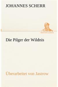 Pilger Der Wildnis. Uberarbeitet Von Jastrow