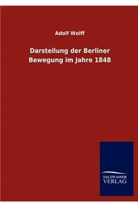 Darstellung der Berliner Bewegung im Jahre 1848