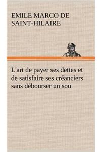 L'art de payer ses dettes et de satisfaire ses créanciers sans débourser un sou