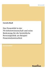 Frauenbild in der NS-Arbeitswissenschaft und seine Bedeutung für die betriebliche Personalpolitik am Beispiel Frauenindustriearbeit