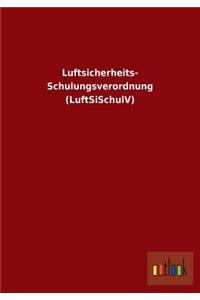 Luftsicherheits- Schulungsverordnung (Luftsischulv)