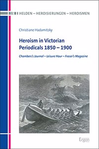 Heroism in Victorian Periodicals 1850 - 1900