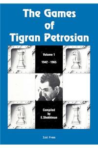 The Games of Tigran Petrosian Volume 1 1942-1965