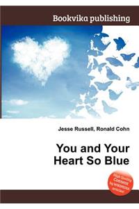 You and Your Heart So Blue