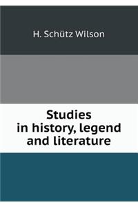 Studies in History, Legend and Literature