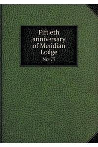 Fiftieth Anniversary of Meridian Lodge No. 77