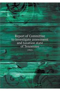 Report of Committee to Investigate Assessment and Taxation State of Tennessee 1915