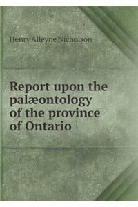Report upon the palæontology of the province of Ontario