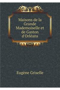 Maisons de la Grande Mademoiselle Et de Gaston d'Orléans