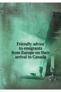 Friendly Advice to Emigrants from Europe on Their Arrival in Canada